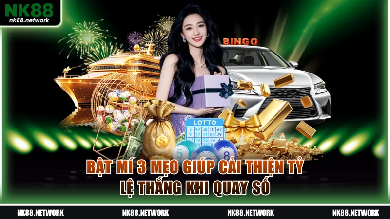 Bật mí 3 mẹo giúp cải thiện tỷ lệ thắng khi quay số