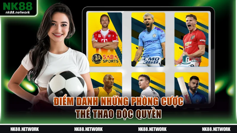 Điểm danh những phòng cược thể thao độc quyền