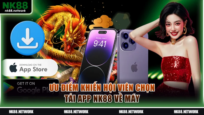 Tải App NK88 Tương Thích Với 2 Hệ Điều Hành Nhanh Chóng 1 Lý do khiến số lượng thành viên tải app NK88 tăng chóng mặt