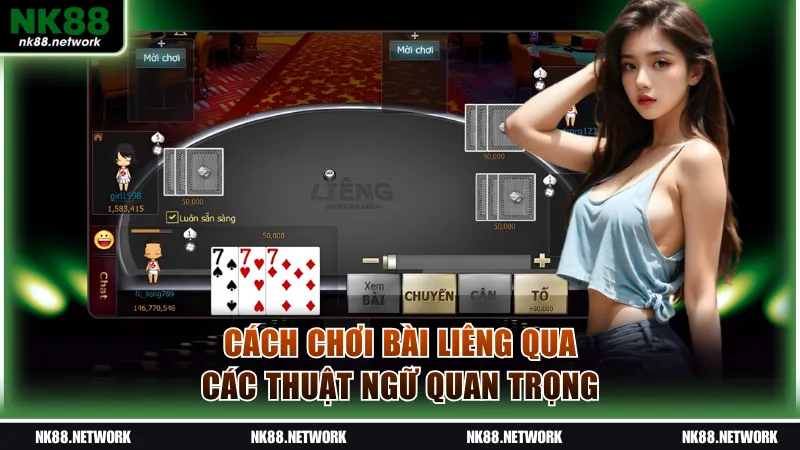 Nắm rõ cách chơi bài Liêng qua các thuật ngữ quan trọng