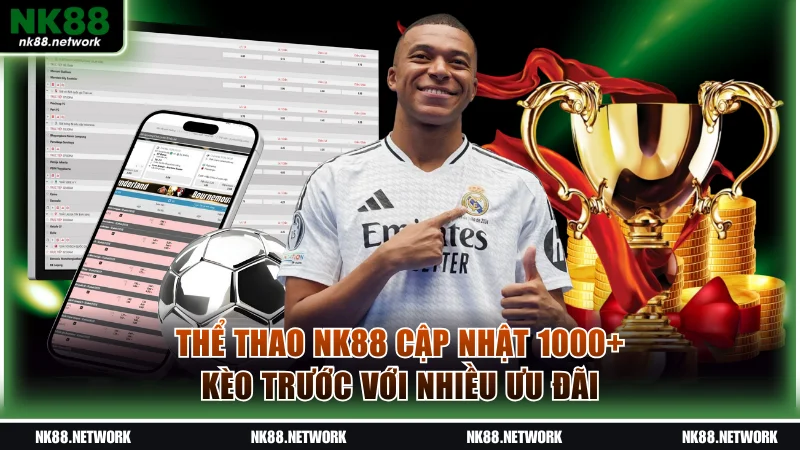 Thể Thao NK88 Cập Nhật 1000+ Kèo Trước Với Nhiều Ưu Đãi