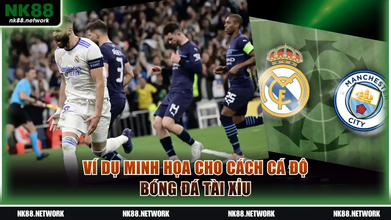 Ví dụ minh họa cho cách cá độ bóng đá Tài Xỉu